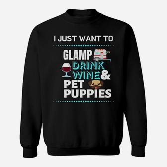 I Just Want To Glamp Drink Wine And Pet Puppies Glamping Sweatshirt - Thegiftio UK