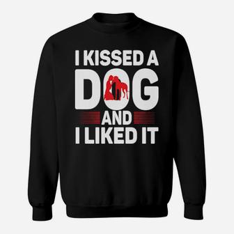 I Kissed A Dog And I Liked It Sweatshirt - Monsterry DE