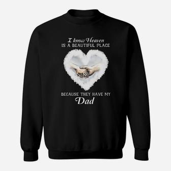I Know Heaven Is A Beautiful Place Because They Have My Dad Sweatshirt - Monsterry UK
