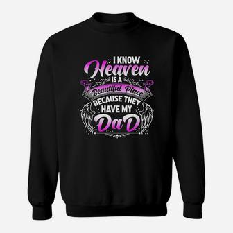 I Know Heaven Is A Beautiful Place Because They Have My Dad Sweatshirt - Thegiftio UK