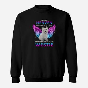 I Know Heaven Is A Beautiful Place Because They Have My Westie Sweatshirt - Monsterry UK