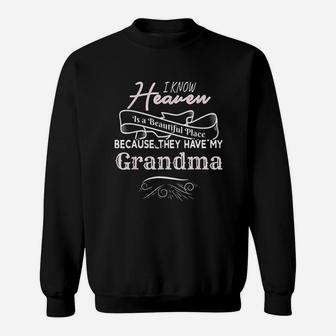 I Know Heaven Is A Beautiful Place They Have My Grandma Sweatshirt | Crazezy