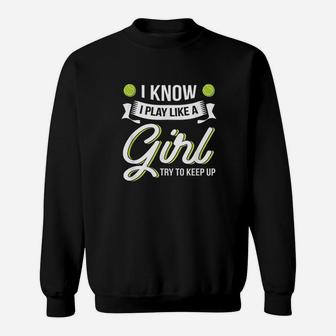 I Know I Play Like A Girl Sweatshirt | Crazezy UK