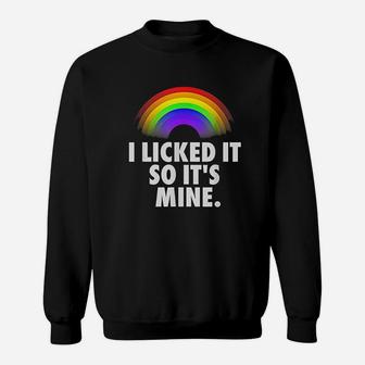 I Licked It So Its My Sweatshirt | Crazezy UK
