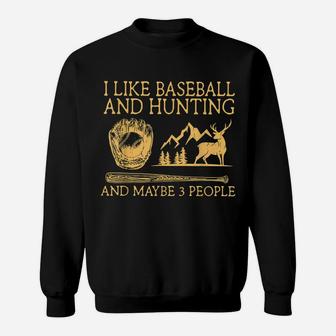 I Like Baseball And Hunting Maybe 3 People Sweatshirt | Crazezy DE