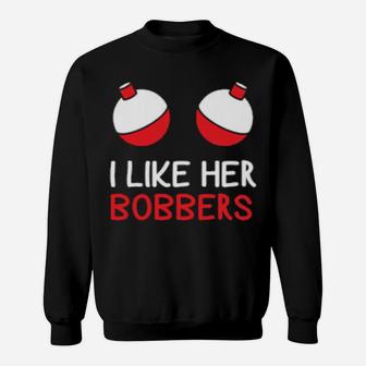 I Like Her Bobbers Fishing For Him Valentine Sweatshirt - Monsterry AU
