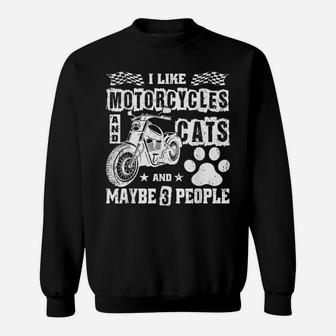 I Like Motorcycles And Cats And Maybe 3 People Funny Gift Sweatshirt | Crazezy UK