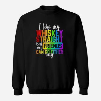 I Like My Straight But My Friends Can Go Either Way Sweatshirt | Crazezy UK