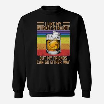 I Like My Whiskey Straight But My Friends Can Go Either Way Vintage Wine Lgbt Sweatshirt - Monsterry