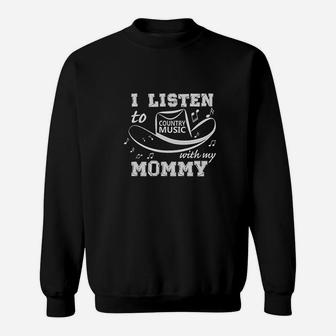 I Listen To Country Music With My Mommy Sweatshirt | Crazezy CA