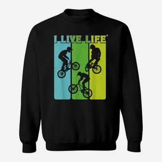 I Live Life Vintage Bmx Riders Bike Bicycle Stunt Racing Sweatshirt - Monsterry