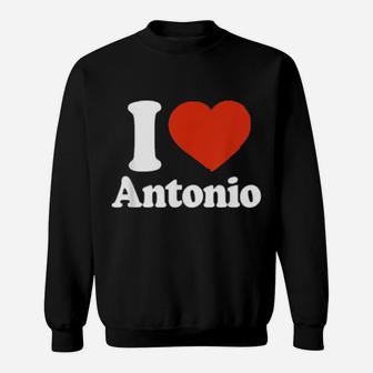 I Love Antonio I Heart Antonio Red Heart Valentine Sweatshirt - Monsterry