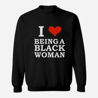 I Love Being A Black Woman Black Is Beautiful Pride Sweatshirt - Thegiftio UK