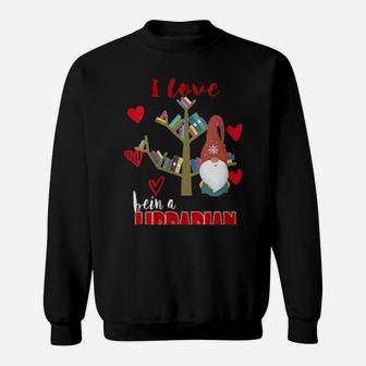 I Love Being A Librarian Books Valentines Day Books Sweatshirt - Monsterry