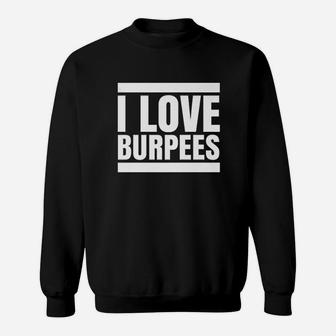 I Love Burpees Sweatshirt | Crazezy