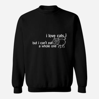 I Love Cats But I Cant Eat A Whole One Sweatshirt | Crazezy DE