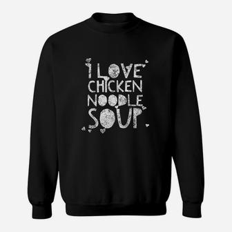 I Love Chicken Noodle Soup Sweatshirt | Crazezy