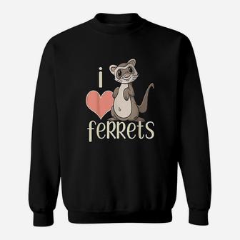 I Love Ferrets Cute Ferret Owner Sweatshirt | Crazezy