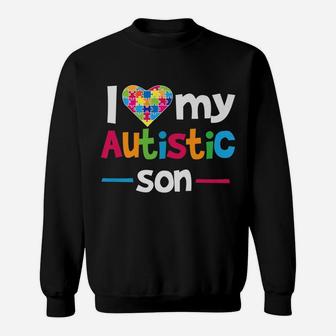 I Love - Heart - My Autistic Son - Autism Awareness Sweatshirt | Crazezy DE