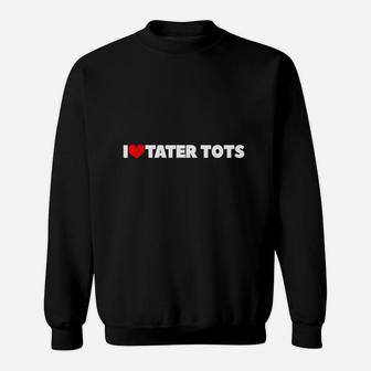 I Love Heart Tater Sweatshirt | Crazezy DE