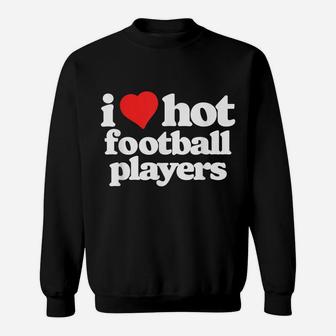 I Love Hot Football Players Funny 80S Vintage Heart Sweatshirt | Crazezy CA