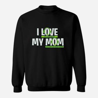 I Love It When My Mom Lets Me Play Video Games Sweatshirt | Crazezy UK