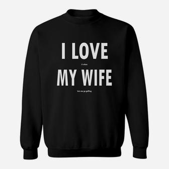 I Love It When My Wife Lets Me Go Golfing Funny Mens Sweatshirt - Thegiftio UK