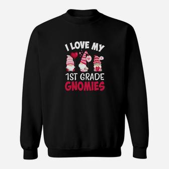 I Love My 1St Grade Gnomies Cute Valentines Day Teacher Sweatshirt - Monsterry UK