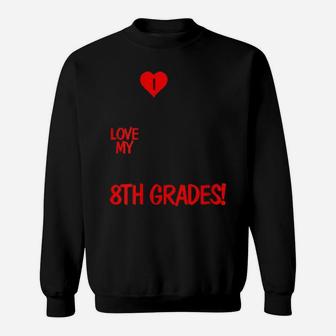 I Love My 8Th Grade Valentines Day Love Shirt Sweatshirt - Monsterry