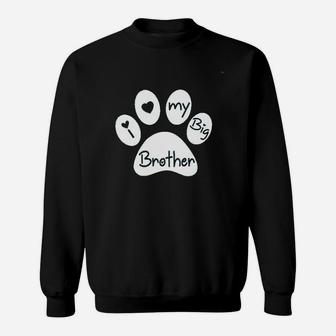 I Love My Big Brother My Sibling Has Paws New To The Pack Sweatshirt - Thegiftio
