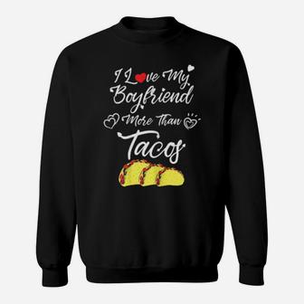 I Love My Boyfriend More Than Tacos Couples Valentines Day Sweatshirt - Monsterry DE