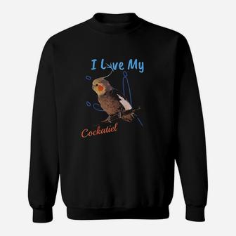 I Love My Cockatiel Best Bird Lover Sweatshirt | Crazezy CA