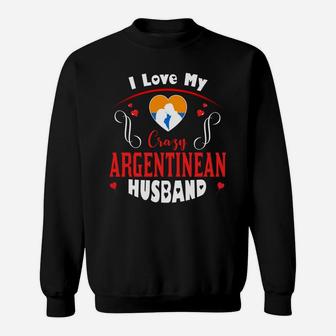 I Love My Crazy Argentinean Husband Happy Valentines Day Sweatshirt - Seseable