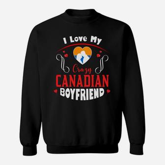 I Love My Crazy Canadian Boyfriend Happy Valentines Day Sweatshirt - Seseable