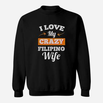 I Love My Crazy Filipino Wife Sweatshirt - Thegiftio UK