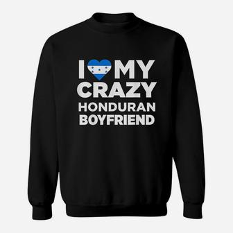 I Love My Crazy Honduran Boyfriend Honduras Sweatshirt | Crazezy DE