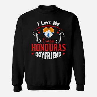 I Love My Crazy Honduras Boyfriend Happy Valentines Day Sweatshirt - Seseable