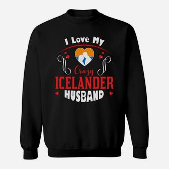 I Love My Crazy Icelander Husband Happy Valentines Day Sweatshirt - Seseable