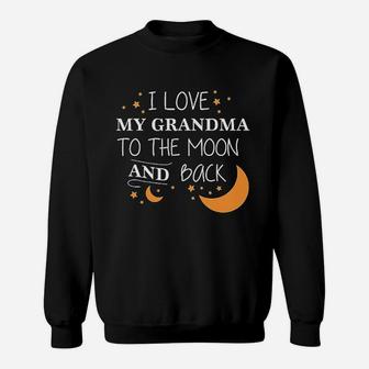 I Love My Grandma To The Moon And Back Sweatshirt | Crazezy CA