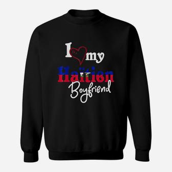 I Love My Haitien Boyfriend Sweatshirt | Crazezy