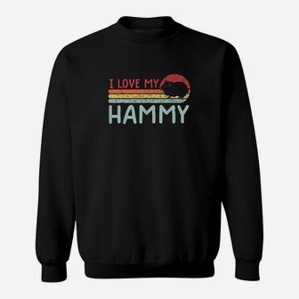 I Love My Hammy Funny I Love My Hamster Gifts Sweatshirt - Thegiftio