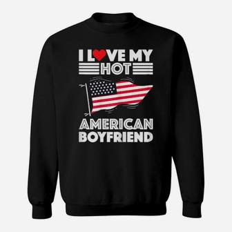 I Love My Hot American Boyfriend Valentines Day Girlfriend Sweatshirt - Monsterry