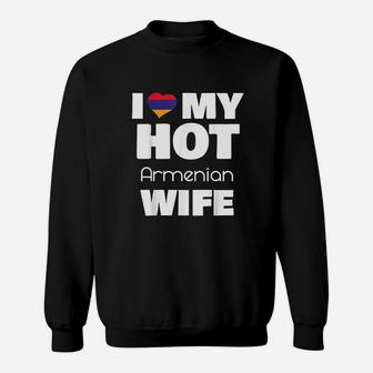 I Love My Hot Armenian Wife Married To Hot Armenia Girl Sweatshirt | Crazezy AU