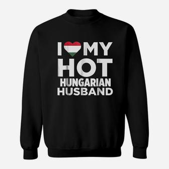 I Love My Hot Hungarian Husband Sweatshirt | Crazezy