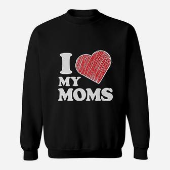I Love My Moms Sweatshirt | Crazezy AU