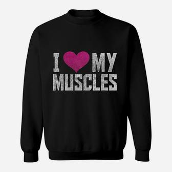 I Love My Muscles Funny Workout Gym Sweatshirt | Crazezy AU