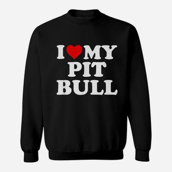 I Love My Pit Bull Gift With Heart Sweatshirt - Thegiftio UK