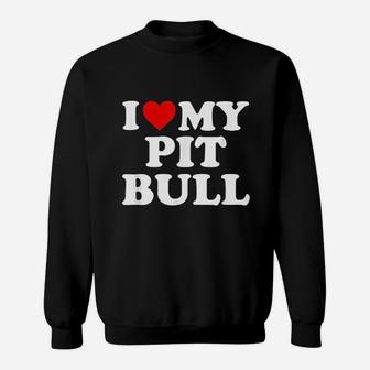 I Love My Pit Bull Sweatshirt - Thegiftio UK