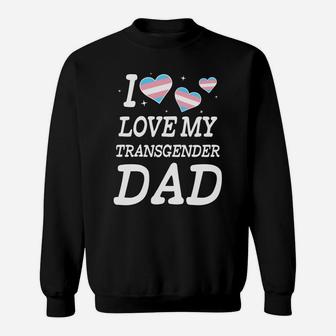 I Love My Transgender Dad Trans Pride Parade Sweatshirt - Thegiftio UK