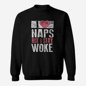 I Love Naps But I Stay Woke Sweatshirt | Crazezy